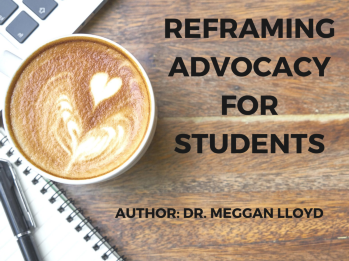 Reframing Advocacy for Students