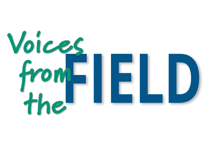 Voices from the Field